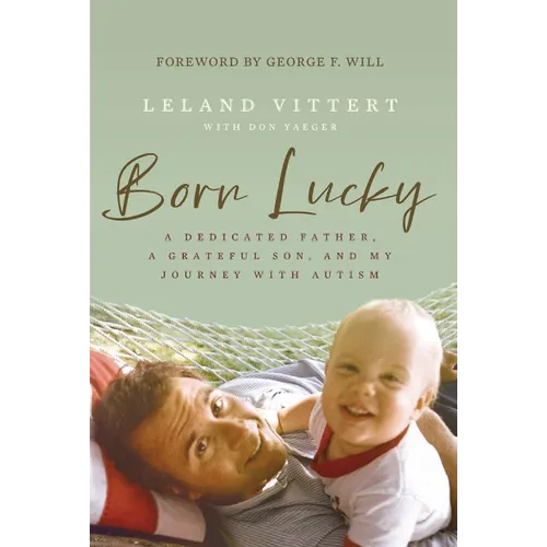 Born Lucky: A Dedicated Father, a Grateful Son, and My Journey with Autism