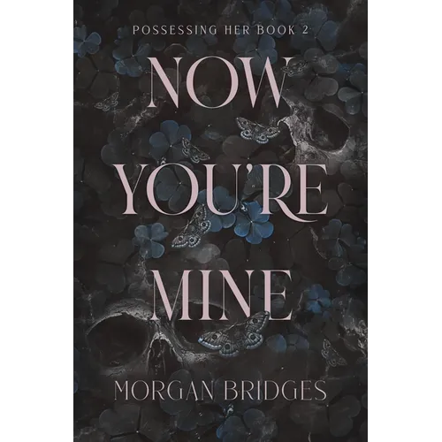 Now You're Mine: A Dark Stalker Romance