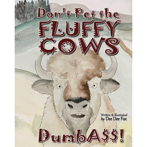 Don't Pet the Fluffy Cows Dumbass!