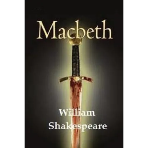 Macbeth by William Shakespeare.