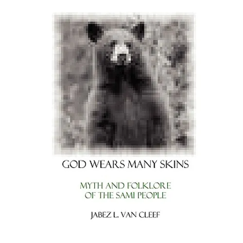 God Wears Many Skins: Myth And Folklore Of The Sami People