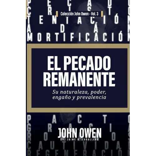 El Pecado Remanente: Su naturaleza, poder, engaño, y prevalencia