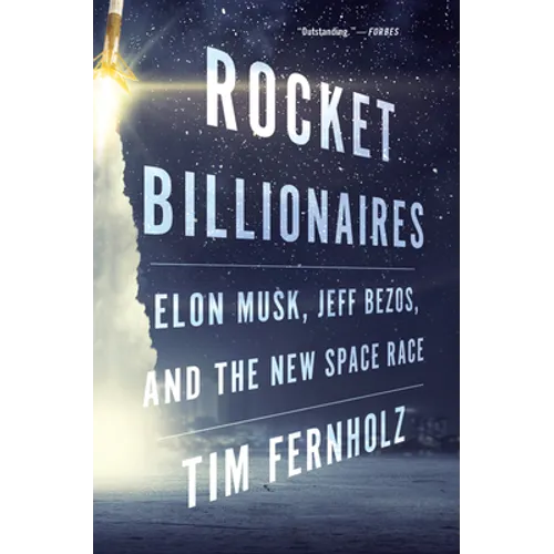Rocket Billionaires: Elon Musk, Jeff Bezos, and the New Space Race