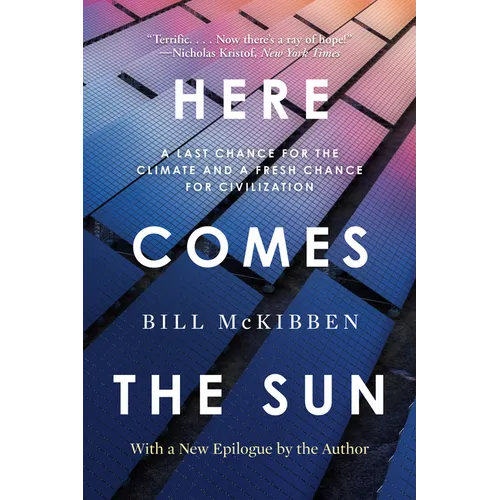 Here Comes the Sun: A Last Chance for the Climate and a Fresh Chance for Civilization