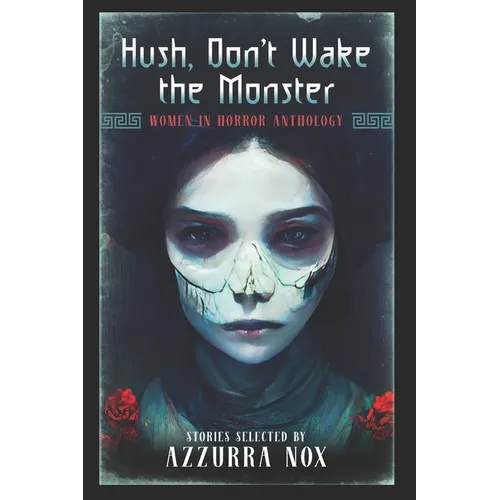 Hush, Don't Wake the Monster: Stories Inspired by Stephen King - Women in Horror Anthology