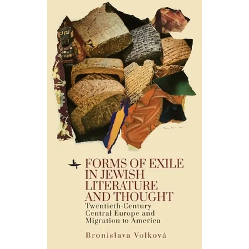 Forms of Exile in Jewish Literature and Thought: Twentieth-Century Central Europe and Migration to America