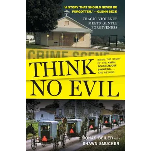 Think No Evil: Inside the Story of the Amish Schoolhouse Shooting...and Beyond