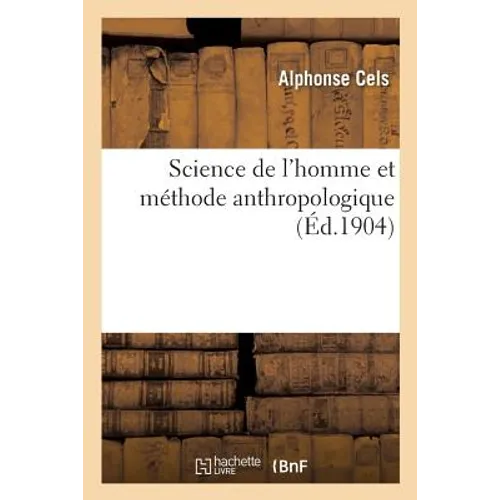 Science de l'Homme Et Méthode Anthropologique