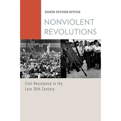 Nonviolent Revolutions: Civil Resistance in the Late 20th Century