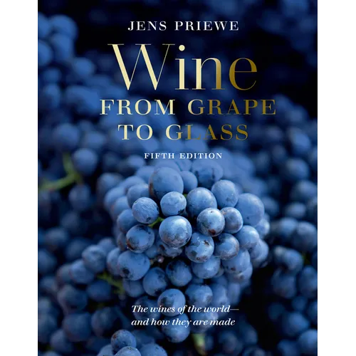 Wine from Grape to Glass: Fifth Edition