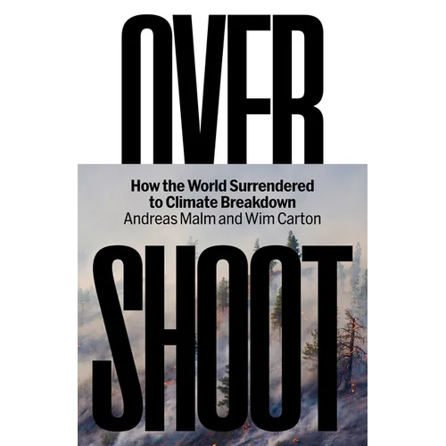 Overshoot: How the World Surrendered to Climate Breakdown