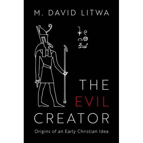 Evil Creator: Origins of an Early Christian Idea
