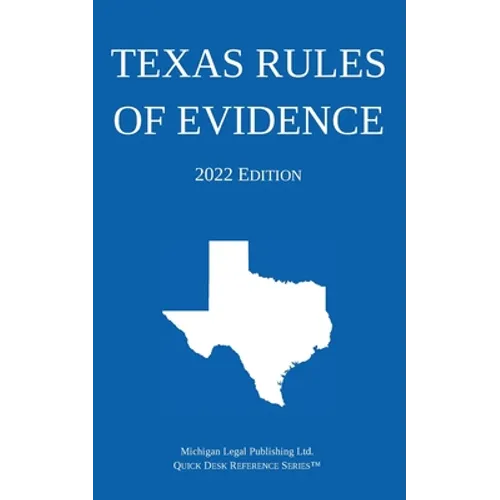Texas Rules of Evidence; 2022 Edition