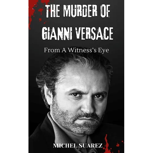 The Murder of Gianni Versace from a Witness's Eyes