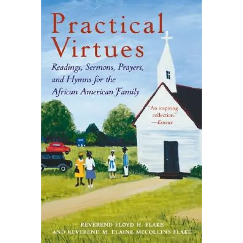 Practical Virtues: Readings, Sermons, Prayers, and Hymns for the African American Family