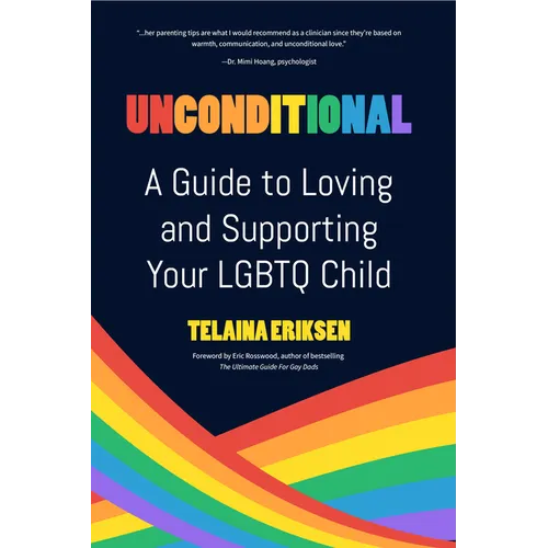 Unconditional: A Guide to Loving and Supporting Your LGBTQ Child