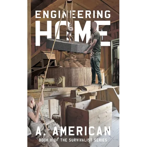 Engineering Home: Book 11 of The Survivalist Series