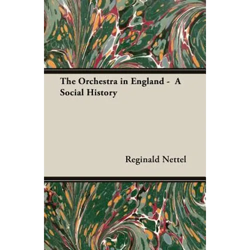 The Orchestra in England - A Social History