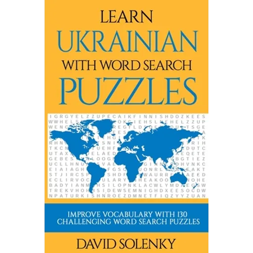 Learn Ukrainian with Word Search Puzzles: Learn Ukrainian Language Vocabulary with Challenging Word Find Puzzles for All Ages