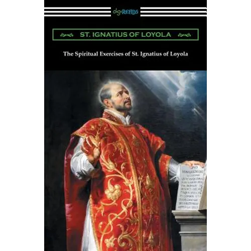 The Spiritual Exercises of St. Ignatius of Loyola