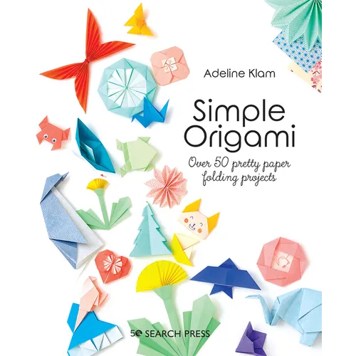 Simple Origami: Over 50 Pretty Paper Folding Projects