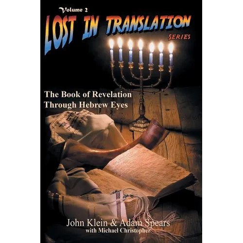 Lost in Translation Vol 2: The Book of Revelation Through Hebrew Eyes Vol 2