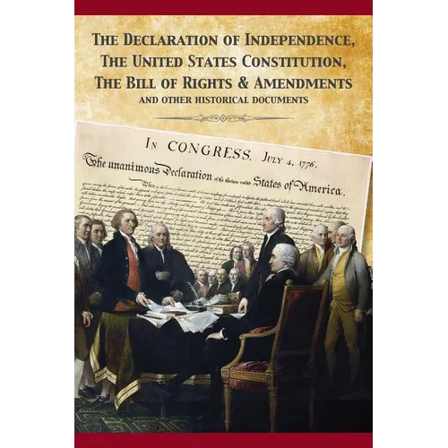 The Constitution of the United States and The Declaration of Independence