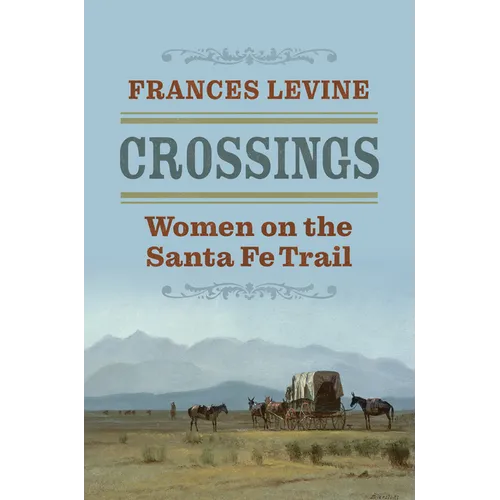 Crossings: Women on the Santa Fe Trail