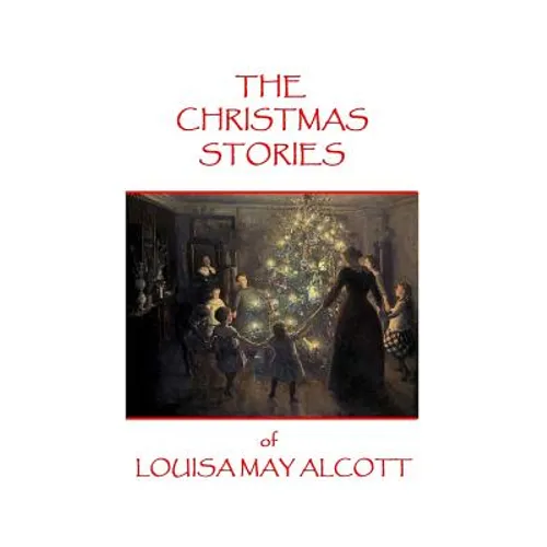 The Christmas Stories of Louisa May Alcott