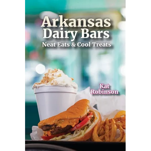 Arkansas Dairy Bars: Neat Eats and Cool Treats