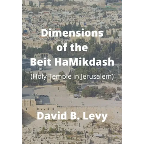 Dimensions of the Beit HaMikdash: Holy Temple in Jerusaelm