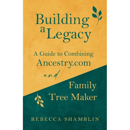 Building a Legacy: A Guide to Combining Ancestry.com and Family Tree Maker
