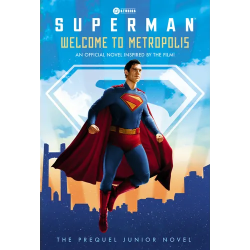 Superman: Welcome to Metropolis: An Official Novel Inspired by the Film!