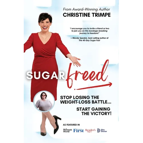 SugarFreed: Stop Losing the Weight Loss Battle, Start Gaining the Victory