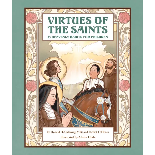 Virtues of the Saints:: 15 Heavenly Habits for Children