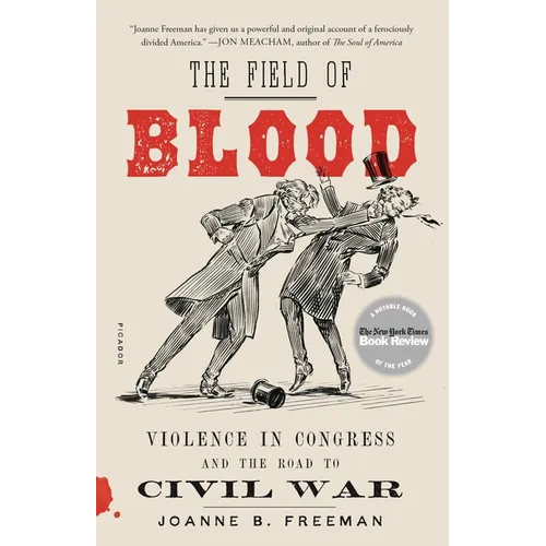 The Field of Blood: Violence in Congress and the Road to Civil War - Paperback