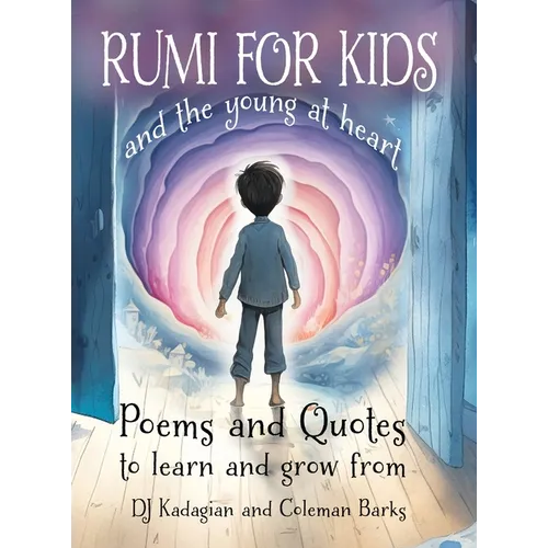 RUMI for Kids / and the Young at Heart: Poems to Learn and Grow From