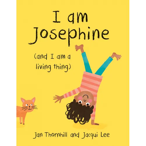 I Am Josephine: (And I Am a Living Thing)