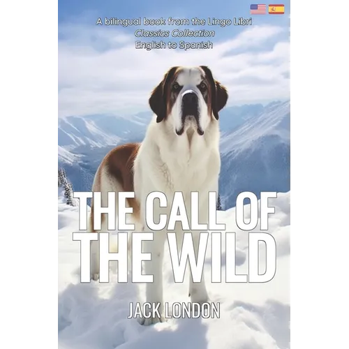 The Call of the Wild (Translated): English - Spanish Bilingual Edition