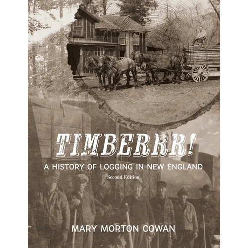 Timberrr!: A History of Logging in New England (Second Edition)