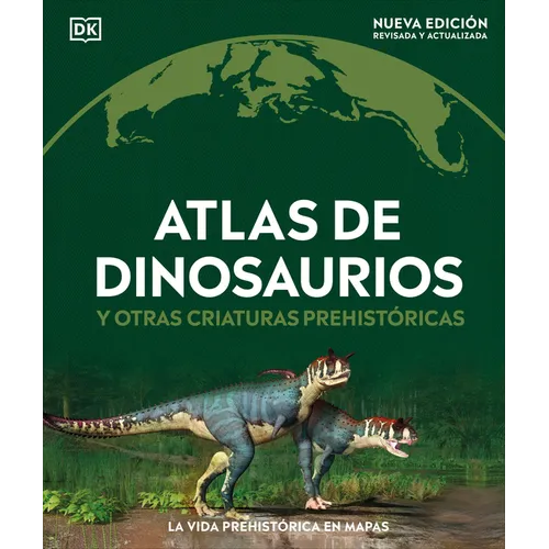 Atlas de Dinosaurios (Where on Earth? Dinosaurs and Other Prehistoric Life)