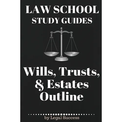 Law School Study Guides: Wills, Trusts, & Estates Outline: Wills, Trusts, & Estates Outline