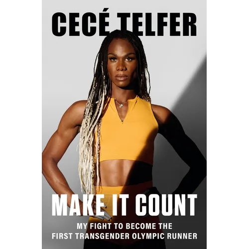 Make It Count: My Fight to Become the First Transgender Olympic Runner