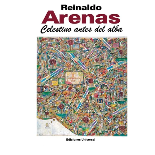 CELESTINO ANTES DEL ALBA. Primera novela del escritor cubano,