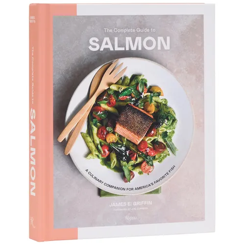 The Complete Guide to Salmon: A Culinary Companion for America's Favorite Fish