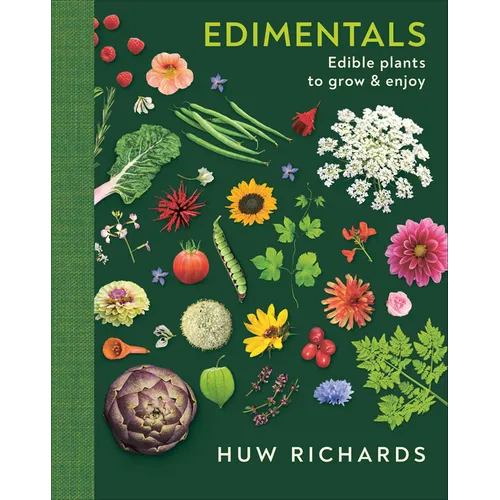 Edimentals: Edible Plants to Grow & Enjoy