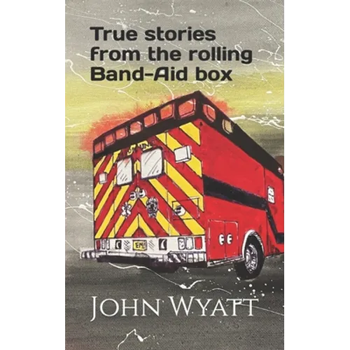 True stories from the rolling Band-Aid box.
