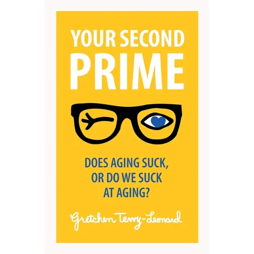 Your Second Prime: Does Aging Suck, or Do We Suck at Aging?