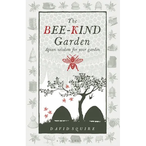 Bee-Kind Garden: Apian Wisdom for Your Garden