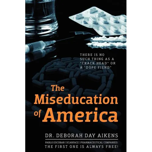 The Miseducation of America: There is no Such Thing as a "Crack Head" or a "Dope Fiend"